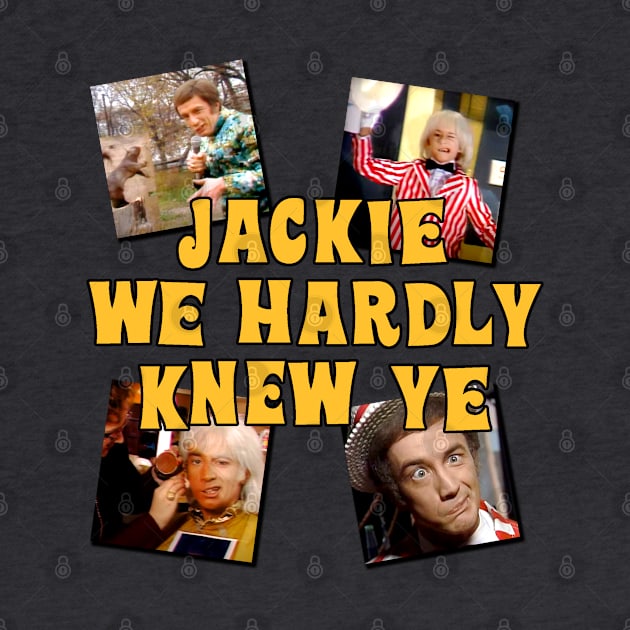 Jackie We Hardly Knew Ye SCTV by Pop Fan Shop